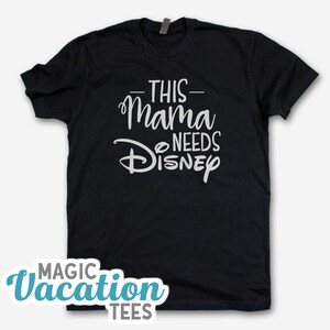 This Mama Needs Disney Unisex Family Tee Mama Needs Disney Tee Family Vacation Unisex Tee image 2