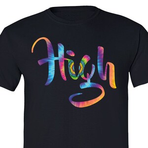 May include: A black t-shirt with the word "High" written in a colorful tie-dye font.