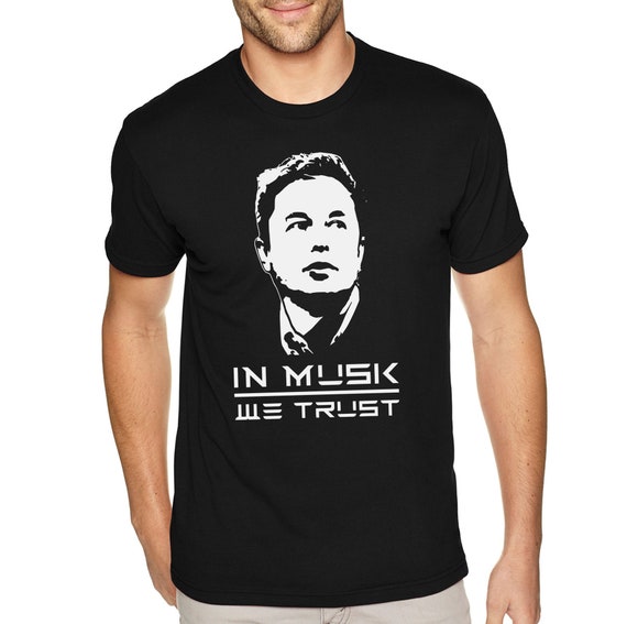 Elon Musk T Shirt We Trust Elon Aerospace Engineer Nerd Gift Geek Rocket Space Force Mars Moon Alien Science T shirt Etsy