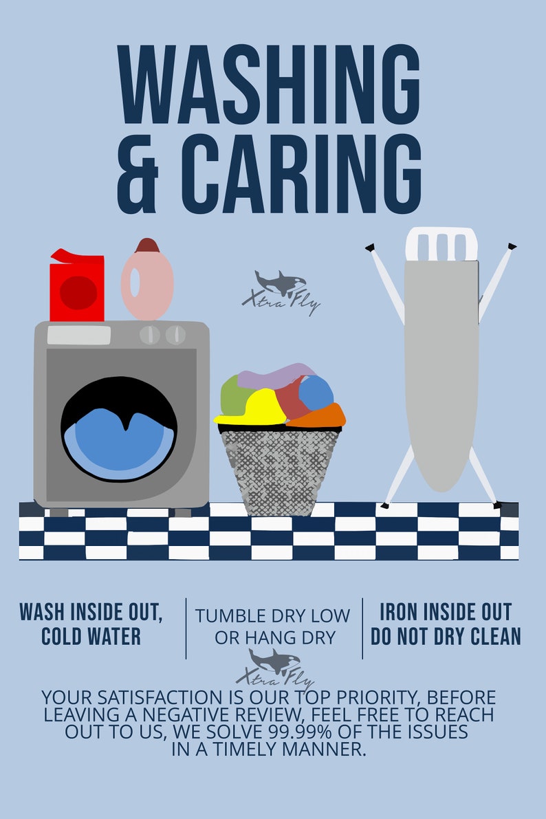 May include: Illustration of a washing machine, laundry basket, and ironing board with instructions for washing and caring for clothes. The text reads "Washing & Caring", "Wash inside out, cold water", "Tumble dry low or hang dry", "Iron inside out, do not dry clean", and "Your satisfaction is our top priority, before leaving a negative review, feel free to reach out to us, we solve 99.99% of the issues in a timely manner."