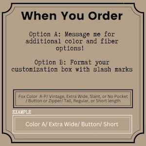May include: A tan graphic with black text detailing ordering instructions. It states "When You Order" and provides options for customisation, including colour and fibre choices. An example shows "Color A/ Extra Wide/ Button/ Short."