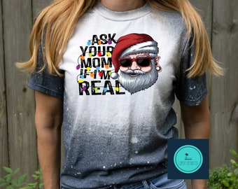 Ask your mom if I'm real shirt