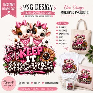 May include: A digital design file featuring two cartoon calves with pink bows and bandanas, a large sunflower, and a pink heart. The text reads KEEP IT MOO-VING. The design is displayed on a tote bag, a white t-shirt, and a white ceramic mug.