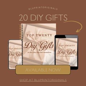 May include: A promotional image for "20 DIY Gifts" featuring a notebook, smartphone, and tablet. The cover of the notebook and the screens of the devices display the text "Top Twenty DIY Gifts" and "20 DIY Gifts That Sell Themselves". A gold banner reads "Available Now".