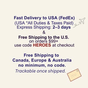 Fast Delivery to USA (FedEx) (USA * All Duties & Taxes Paid) Express Shipping: 2-3 days & Free Shipping to the U.S. on orders $99+ use code HEROES at checkout