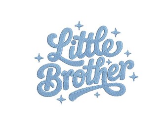 Little Brother Embroidery Design, Script Calligraphy Embroidery File, Baby Brother Announcement, Sibling Shirt Design, Sparkle Stars PES