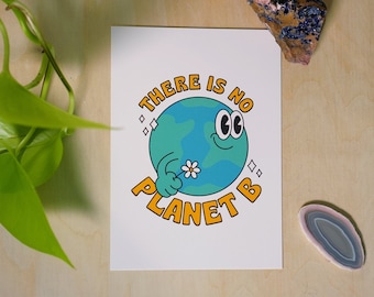 There Is No Planet B Art Print | Eco-Friendly Decor