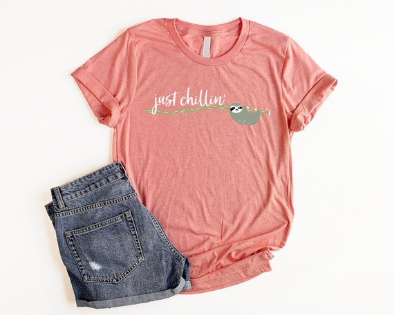 Just Chillin Sloth Shirt Women Unisex Chillin Shirt Funny Etsy