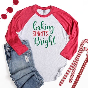 Baking Spirits Bright Shirt Unisex Christmas Raglan Shirt Christmas Shirts for Women Christmas Baking Shirts Christmas Baking Team Shirt