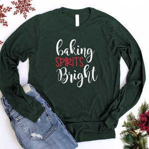 Baking Spirits Bright Long Sleeve Shirt Unisex Christmas Shirts for Women Christmas Baking Shirts Christmas Baking Team Shirt Holiday Tshirt