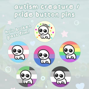 May include: Six circular button pins featuring the autism creature character. One pin has the text Yippie! with confetti. The pins display various pride flag backgrounds including transgender, bisexual, rainbow, aromantic, and asexual, with a holo broken glass film.
