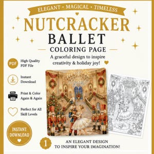 May include: A Nutcracker Ballet coloring page with a detailed illustration of a ballet scene. The page includes the text "Nutcracker Ballet Coloring Page" and "A graceful design to inspire creativity & holiday joy!" Also includes a black and white line drawing of the same scene.