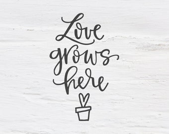 L'amour pousse ici svg, svg à lettres manuscrites, fichier découpé Love, conception cricut, citation, lettrage, calligraphie, conception de chemise, SVG, eps, dxf, png