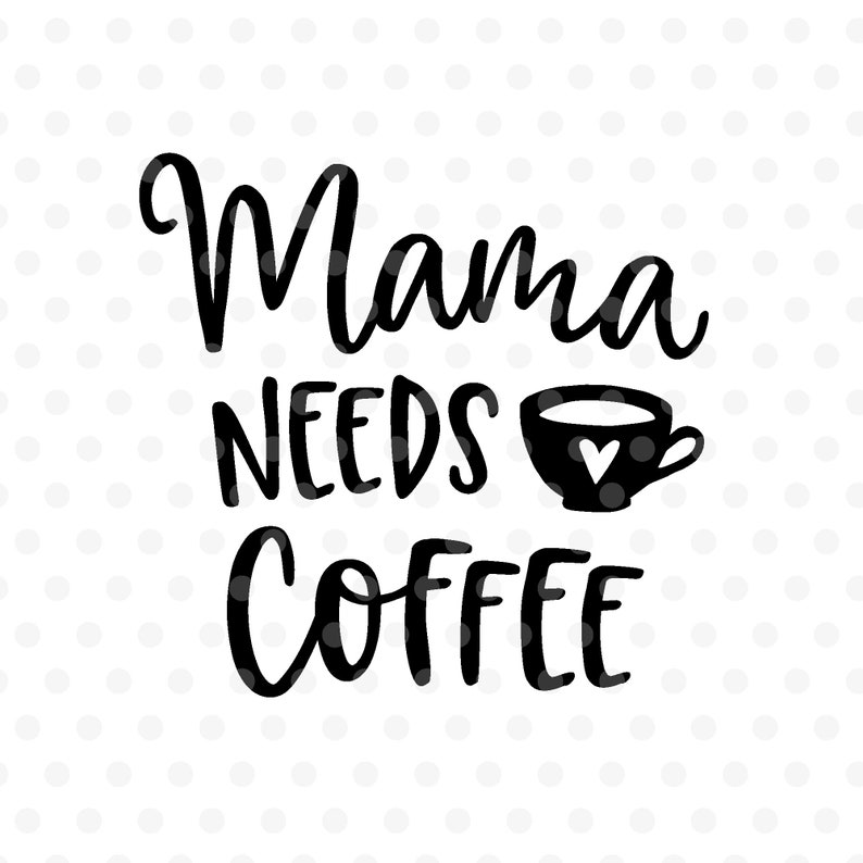 Download Mama needs coffee svg Handlettered svg Mother Coffee | Etsy