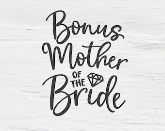 Bonus Mother of the bride svg, Bride, wedding svg, bride svg, bachelorette, Bachelorette party, Handlettered svg, cutfile, shirt design