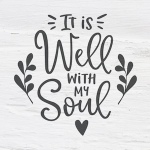 It is well with my soul svg, Soul svg, Motivational svg, Inspirational, Handlettered, cutfile, cricut, lettering, calligraphy, SVG, eps, dxf