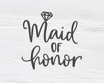 Maid of Honor svg, Bridesmaid svg, wedding svg, bride svg, engagement svg, bachelorette, engaged, Handlettered svg, cutfile, shirt design