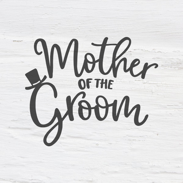 Mother of the groom svg, wedding svg, groom, engagement svg, bachelor, Bachelor party, Handlettered svg, cutfile, shirt design