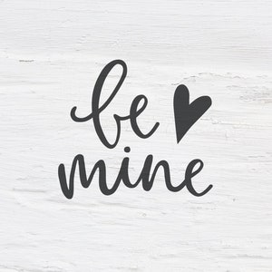 Be mine svg, Valentines day svg, Valentine, wedding svg, Valentine&#39;s day svg, Love svg, Handlettered svg, cutfile, shirt design