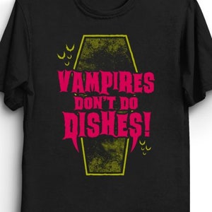 What We Do In The Shadows - Vampires Don't Do Dishes T-Shirt | Funny Sayings Shirt | Goth Aesthetic T-Shirt | Movie Quote T-Shirt