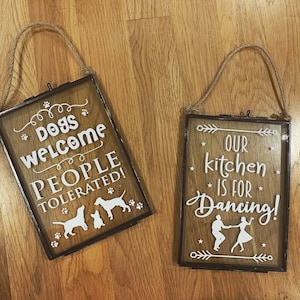 Dogs welcome people tolerated glass frame, Our kitchen is for dancing glass frame, personalised glass sign, gift, kitchen disco
