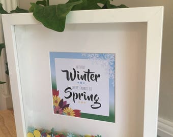 Without Winter there cannot be spring - Printed Quote - illustration - Wall art - home decor - Boxframe