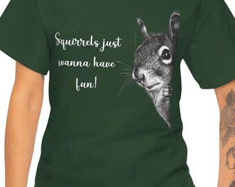 Squirrel Shirt, Funny Squirrel Shirt, Squirrel Lover Shirt, Squirrels Just Wanna Have Fun Shirt, Squirrel T Shirt, Squirrel Animal Shirt