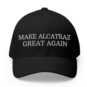 Make Alcatraz Great Again, Funny Alcatraz Reopen Cap, History Lover Gift, Summer Snapback Hat, Funny Trump Spoof