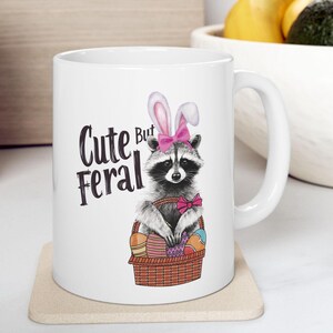 Easter Cute But Feral Raccoon Mug, Raccoon Cup, Raccoon Lover Gift, Mom Gift, Dad Gift, Raccoon Dishwasher Safe (11oz, 15oz)