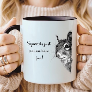 Coffee Mug Squirrel, Squirrel Coffee Mug, Squirrels Just Wanna Have Fun Mug, Squirrel Lover Gift, Gift Her, Gift Him Co-Worker Gift