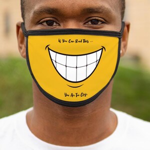 Smiley Face Mask - If You Can Read This, You Are Too Close, Sarcastic Fun and Cheerful Fabric Mask for Everyday Use, Party Favor, Costume