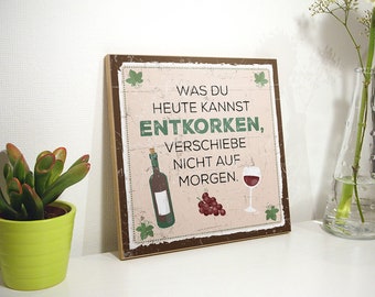 TypeStoff Holzschild mit Spruch – Was du heute KANNST ENTKORKEN – im Vintage-Look mit Zitat als Geschenk und Dekoration - HS-00504