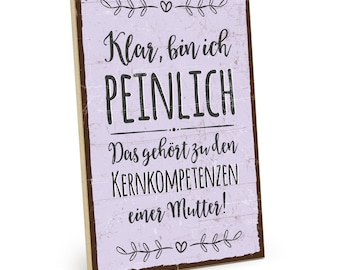 TypeStoff Holzschild mit Spruch - peinlich - Vintage-Look mit Zitat als Geschenk und Dekoration zum Thema Mutter, Tochter, Liebe - HS-00801