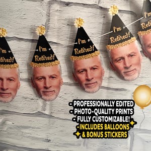 May include: A banner of party hats with a person's face printed on them. The black hats have gold trim and the text "I'm Retired!" The image also includes text that says "Professionally Edited, Photo-Quality Prints, Fully Customizable! Includes Balloons & Bonus Stickers."