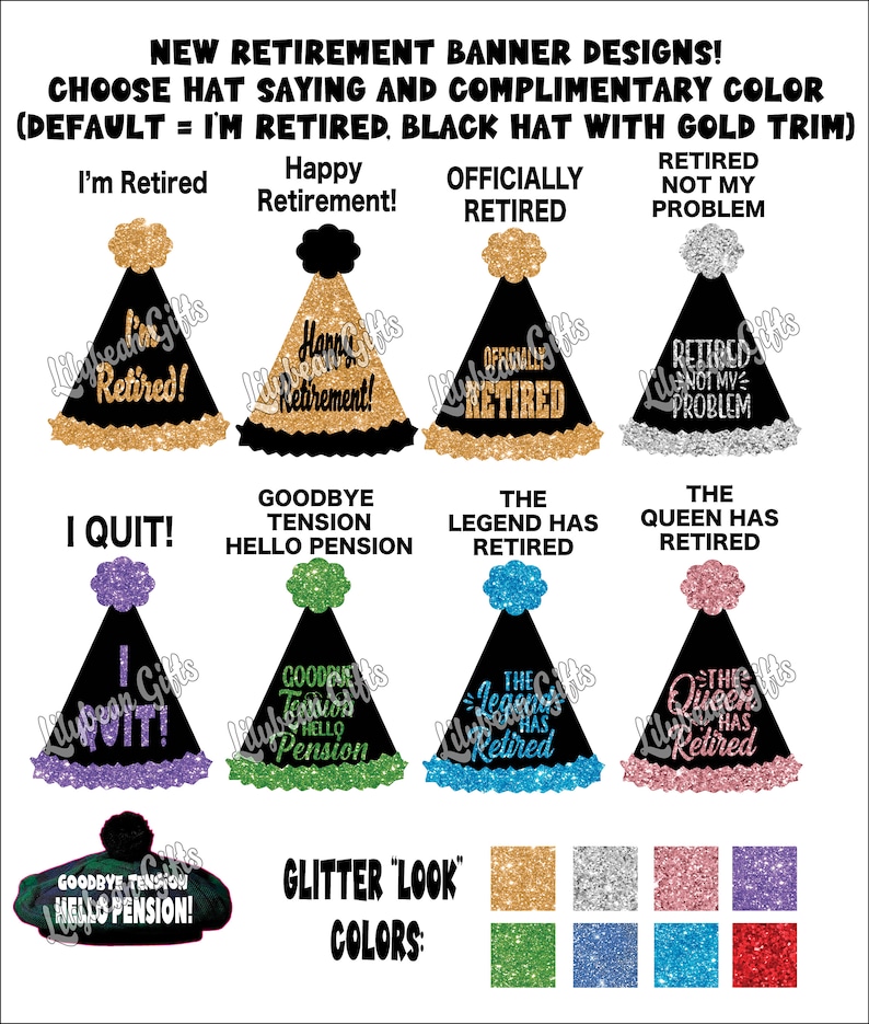 new retirement banner designs im retired happy retirement officially retired retired not my problem i quit goodby tension hello pension the legend has retired the queen has retired. Examples of the different glitter look colors available for the hat