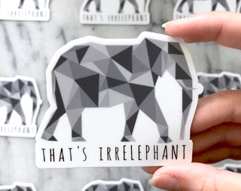 CLOSEOUT SALE - That's IrrElephant - matte vinyl waterproof sticker