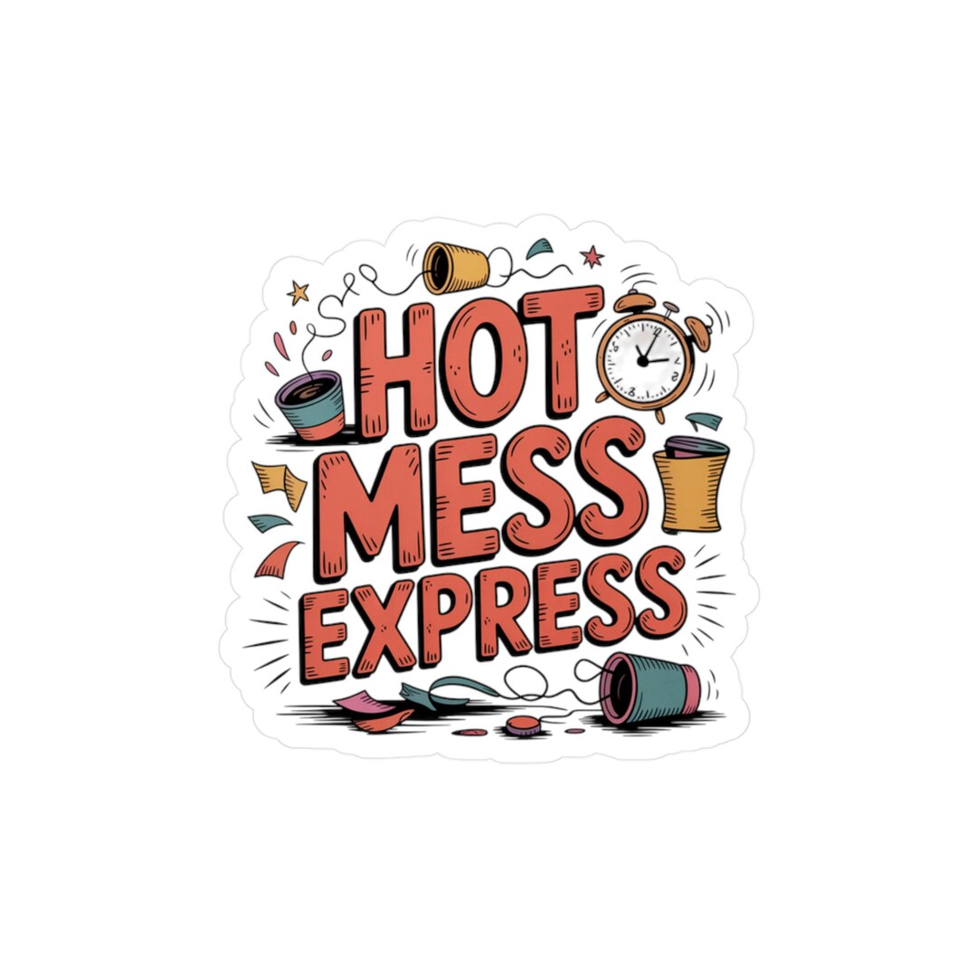 Hot Mess Express Sticker | Kiss-cut Vinyl Decal, Messy Theme - Etsy