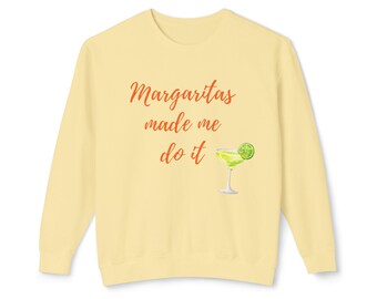 Margaritas me l'ha fatto fare Felpa girocollo unisex leggera e confortevole, Cinco De Mayo, Margarita Monday, Sunday Funday, regalo divertente