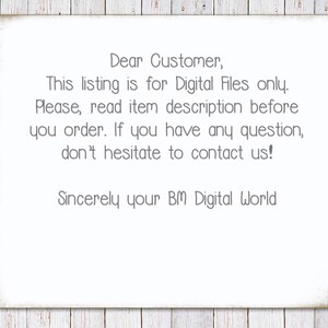May include: A white card with a message about digital files. The message reads: "Dear Customer, This listing is for Digital Files only. Please, read item description before you order. If you have any question, don't hesitate to contact us! Sincerely your BM Digital World"