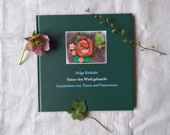 Picture book with pictures and reading stories of animals and natural beings - "HInter den Wind gelauscht"