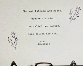 Hand-typed and signed poem-She was tattoos and roses by L.L. (llmusings)