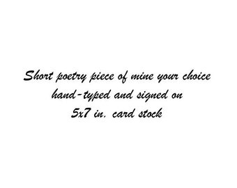 Pick your favorite short poetry piece by LL Musings/hand-typed and signed on an 5” x 7”Card stock paper