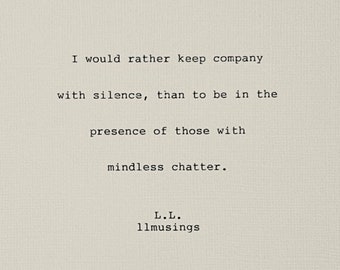 I would rather keep company with silence is handtyped and signed on a 5x7 textured cardstock.