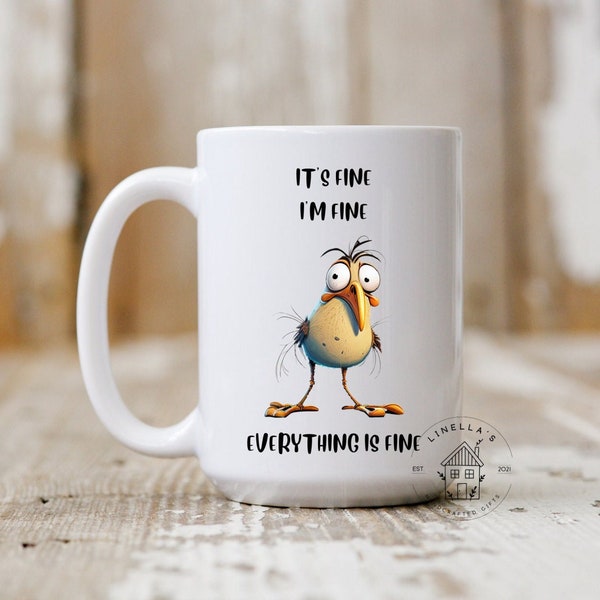 It's fine I'm fine Everything is fine, ceramic coffee mug, crazy bird coffee mug, gift for her, coworker gift, fun coffee mug
