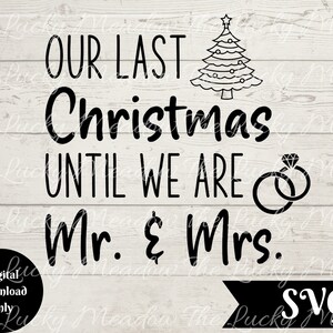 Our Last Christmas Until We Are Mr. & Mrs. SVG, bruiloft-svg, laatste bruiloft, laatste kerstmis SVG, kerstmis, stel, liefde, bruiloft, verloofd