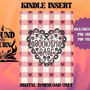 May include: Kindle insert featuring a heart design with the words "Bookish Babe" on a pink and white checked pattern. The image also includes the text "Bound to Burn" and "Digital Download Only."