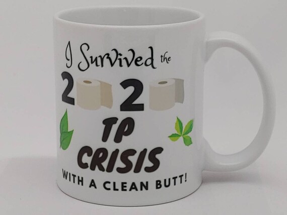 Funny Coffee Mugs, 2020 Funny Mugs, Humerous Unique Gifts, I Survived the  2020 TP Crisis - Etsy