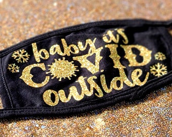 Baby It's Covid Outside Adult Size Reusable Face Mask Gold Glitter Ready To Ship