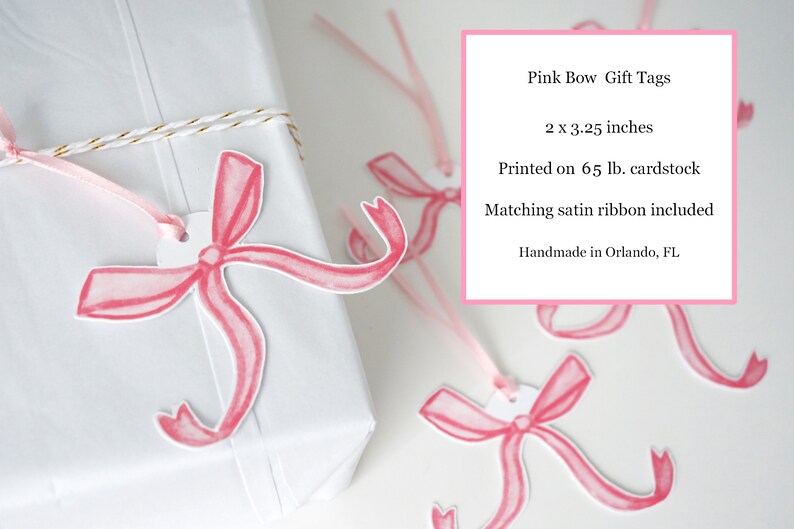 May include: Pink bow gift tags printed on 65 lb. cardstock. Each tag measures 2 x 3.25 inches and includes a matching satin ribbon. Handmade in Orlando, FL.