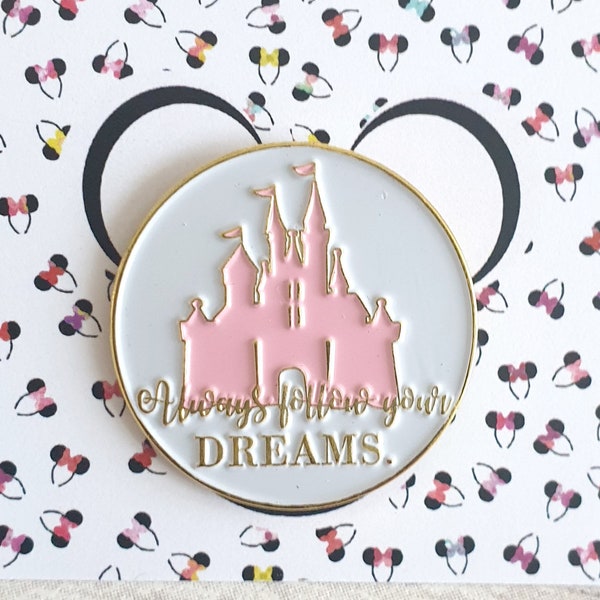 Pink Disney Castle silhouette quote " Always follow your dreams " Enamel badge / Pin / Brooch / Disney castle Gift